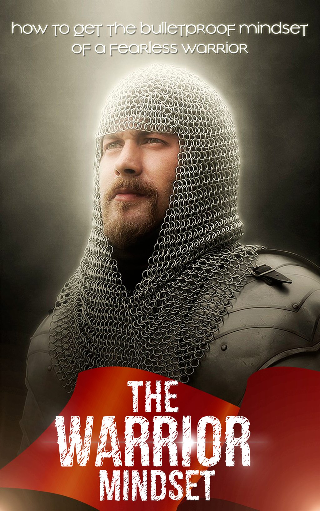 The Warrior Mindset – How to Get the Bulletproof Mindset of a Fearless Warrior