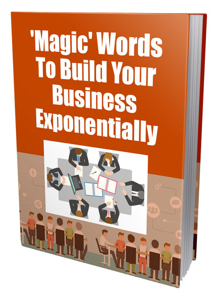 Magic Words To Build Your Business Exponentially