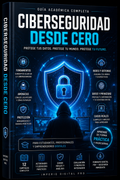 Ciberseguridad desde Cero | Guía Académica Completa de Protección Digital ebook